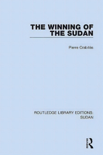 The Winning Of The Sudan, De Pierre Crabites. Editorial Taylor Francis Ltd, Tapa Blanda En Inglés