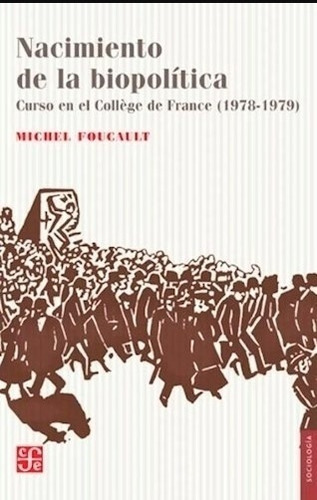 Nacimiento De La Biopolitica - Michel Foucault - Curso En El