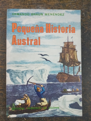 Pequeña Historia Austral * Armando Braun Menendez *