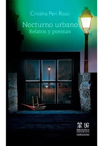 Libro Nocturno Urbano - Cristina Peri Rossi - Fce: Relatos Y Poemas, De Cristina Peri Rossi., Vol. 1. Editorial Fce, Tapa Blanda, Edición 1 En Español, 2023