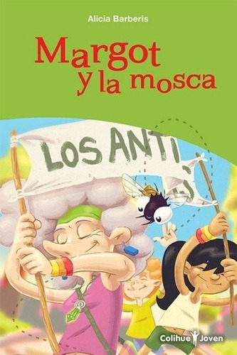 Margot Y La Mosca - Los Anti, de Barberis, Alicia. Editorial Colihue, tapa blanda en español, 2015