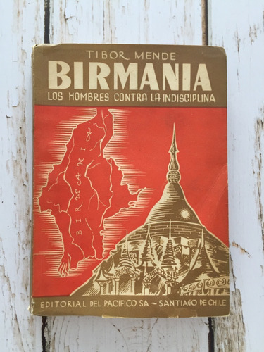 Birmania: Los Hombres Contra La Indisciplina / Tibor Mende