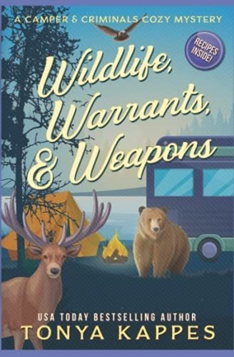 Wildlife, Warrants, And Weapons A Camper And Crimin, De Kappes, Tonya. Editorial Independently Published En Inglés
