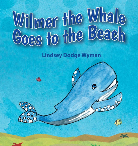 Libro Wilmer The Whale Goes To The Beach Nuevo