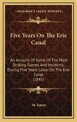 Libro Five Years On The Erie Canal : An Account Of Some O...