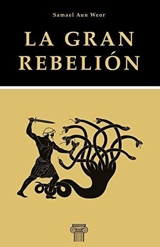 Libro : La Gran Rebelion (gnosis) - Aun Weor, Samael