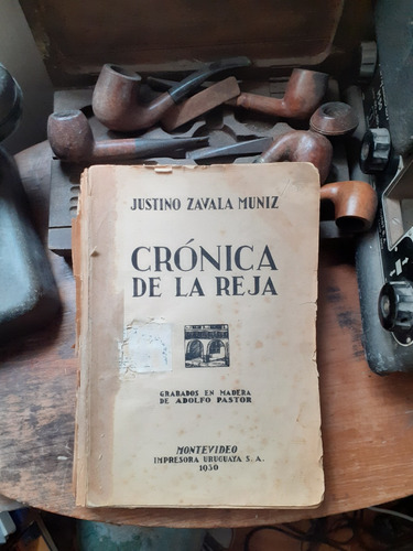 Crónica De La Reja / Justino Zavala Muniz 1º Edición 1930