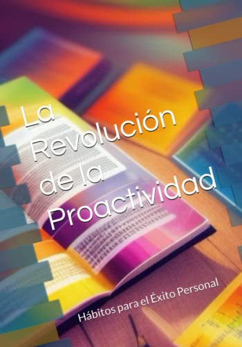 La Revolucion De La Proactividad: Habitos Para El Exito Pers