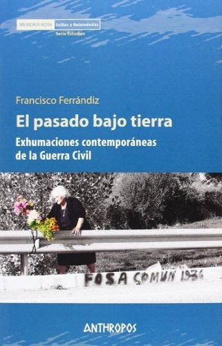 El Pasado Bajo Tierra: Exhumaciones Contemporáneas De La Gue