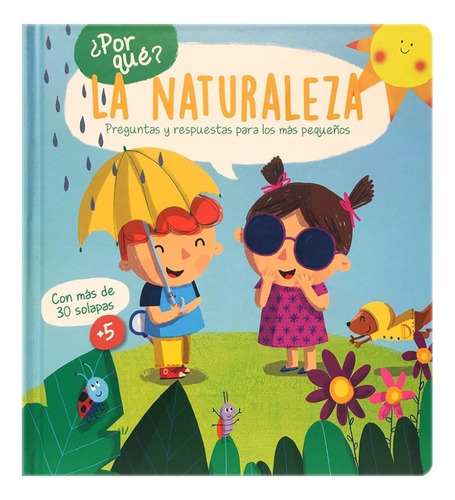 Libro La Naturaleza - Por Que? Preguntas Y Respuestas Para Los Mas Pequeños - Los Editores De Yoyo, de Yoyo. Editorial Yoyo Books en español