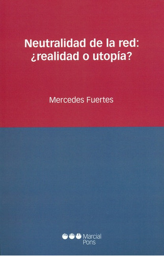 Neutralidad De La Red: Realidad O Utopia?, De Fuertes, Mercedes. Editorial Marcial Pons, Tapa Blanda, Edición 1 En Español, 2014