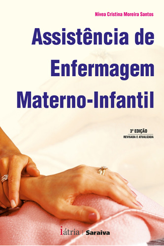 Assistência de enfermagem materno-infantil, de Santos, Nivea Cristina Moreira. Editora Saraiva Educação S. A., capa mole em português, 2009