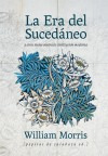 La Era Del Sucedaneo Y Otros Textos Contra La Civilizaci...