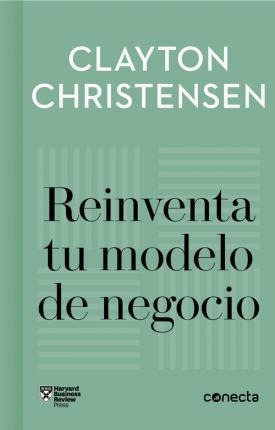 Libro: Reinventa Tu Modelo De Negocio - Clayton M. ... [et A