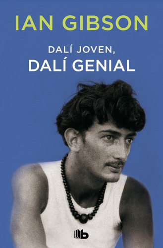 Dalí Joven, Dalí Genial.. - Ian Gibson