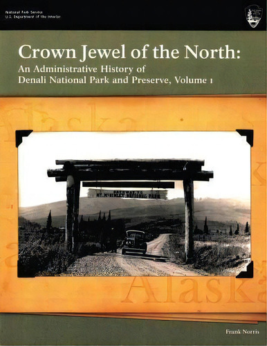 Crown Jewel Of The North, De National Park Service. Editorial Createspace Independent Publishing Platform, Tapa Blanda En Inglés