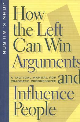 Libro How The Left Can Win Arguments And Influence People...