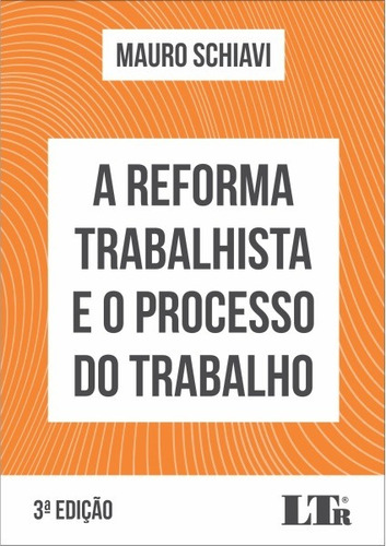 Reforma Trabalhista E O Processo Do Trabalho, A, De Schiavi, Mauro. Editora Ltr Em Português