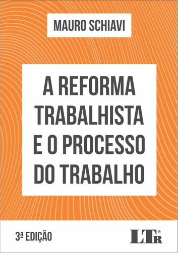 Reforma Trabalhista E O Processo Do Trabalho, A, De Schiavi, Mauro. Editora Ltr Em Português