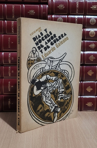 Dias Y Noches De Amor Y De Guerra - Galeano Eduardo