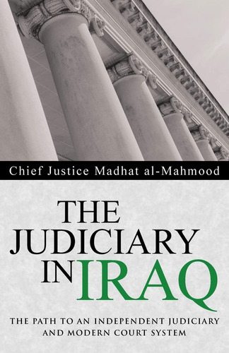 Libro: The Judiciary In Iraq: The Path To An Independent And