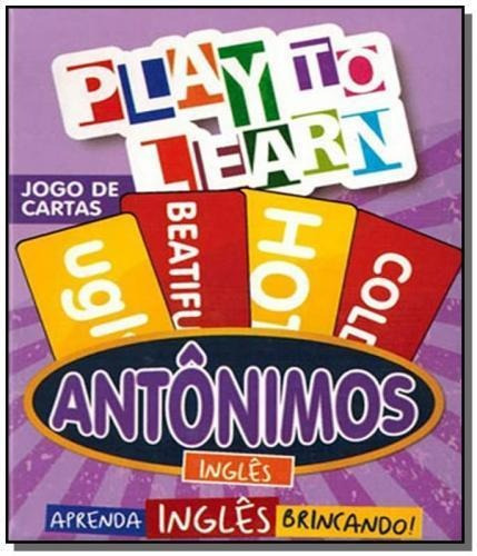 Play To Learn - Jogo De Cartas - Antonimos