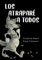 Comprar Atraparé A Todos, Los (pic) - Cristina Petit \u002F Sara Carpani, De Cristina Petit \u002F Sara Carpani. Editorial Picarona En Español