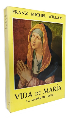 Vida De María, La Madre De Jesús - Franz Michel Willam