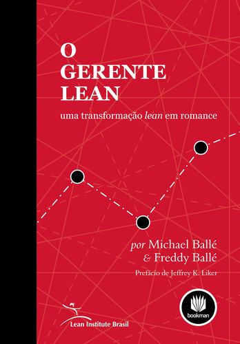 O Gerente Lean: Uma Transformação Lean em Romance, de Freddy Ballé. Editorial Bookman Companhia Editora Ltda., capa mole em português, 2011