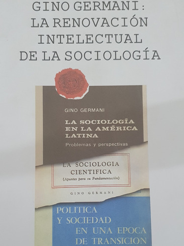 Gini Germani. La Renovación Intelectual De La Sociologia.