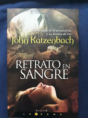 Retrato En Sangre - John Katzenbach - Ediciones B La Trama