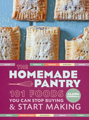 Libro: The Homemade Pantry: 101 Foods You Can Stop Buying An