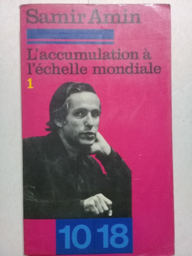 L´accumulation Á L´échelle Mondiale 1-samir Amin-francés1976