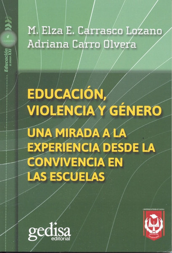 Educación, violencia y género: Una mirada a la experiencia desde la convivencia en las escuelas, de Carro Olvera, Adriana. Serie Educación en el siglo XXI Editorial Gedisa en español, 2018