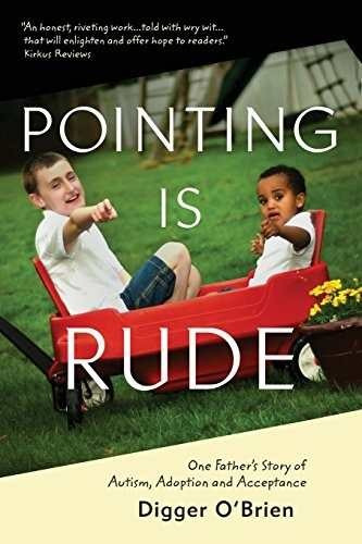 Pointing Is Rude: One Father's Story Of Autism, Adop