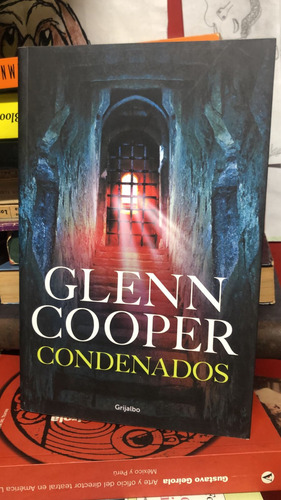 Condenados - Glenn Cooper - Grijalbo 2017 - Agronomía (Usado)