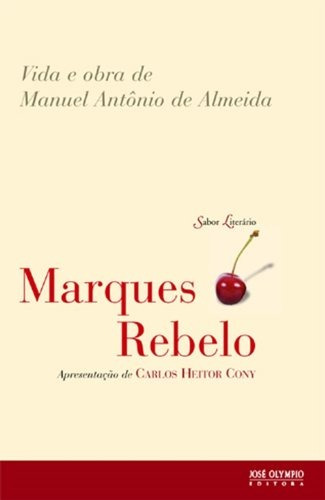 Vida e obra de Manuel Antônio de Almeida, de Rebelo, Marques. Série Sabor literário Editora José Olympio Ltda., capa mole em português, 2012