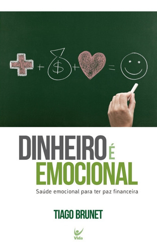 Dinheiro É Emocional, De Tiago Brunet. Editora Vida, Capa Mo
