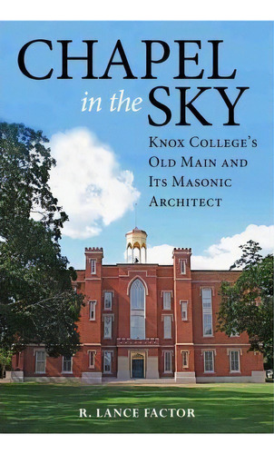 Chapel In The Sky, De R. Lance Factor. Editorial Northern Illinois University Press, Tapa Dura En Inglés