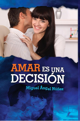 Libro: Amar Es Una Decisión (matrimonio Y Familia) (spanish