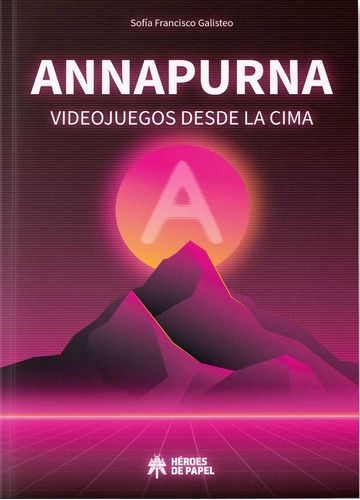 Libro Annapurna Videojuegos Desde La Cima - Sofia Francis...