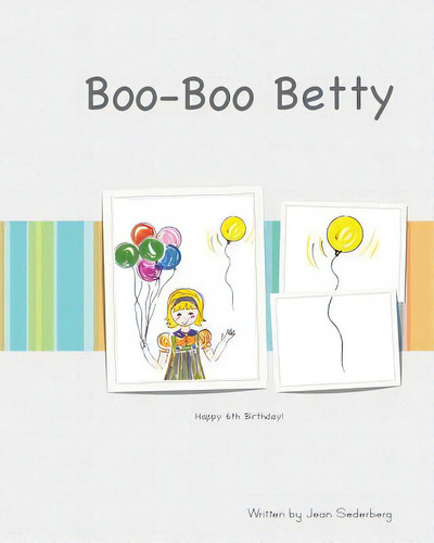 Boo-boo Betty: Happy 6th Birthday!, De Sederberg, Jean., Vol. 1. Editorial Page Pub Inc, Tapa Blanda En Inglés