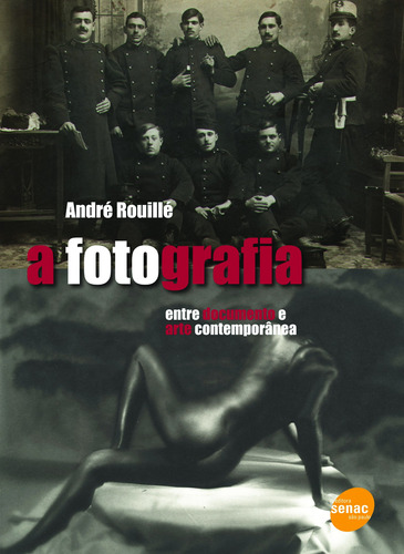 A fotografia : Entre o documento e a arte contemporânea, de Rouillé, André. Editora Serviço Nacional de Aprendizagem Comercial, capa mole em português, 2009