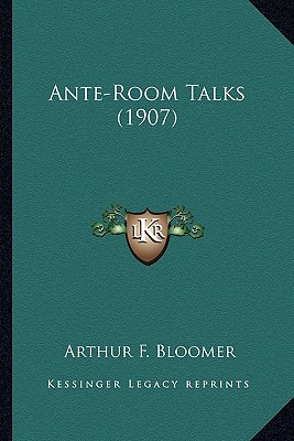 Libro Ante-room Talks (1907) - Bloomer, Arthur F.