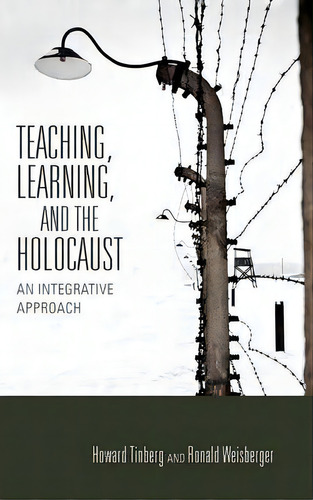 Teaching, Learning, And The Holocaust, De Howard Tinberg. Editorial Indiana University Press, Tapa Dura En Inglés
