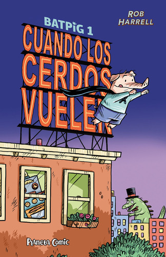 Batpig 1 Cuando los Cerdos Vuelen de Rob Harrell Editorial Planeta Cómic Tapa Dura en Español