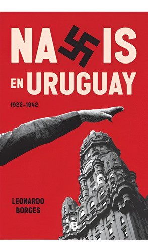 Nazis En El Uruguay (1922-1942)