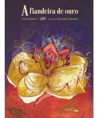 A FIANDEIRA DE OURO - 1ªED.(2020), de Sônia Junqueira. Editora Maralto Edições, capa mole, edição 1 em português, 2020