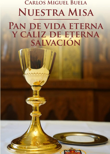 Libro Nuestra Misa - Pan Vida Eterna Y Cáliz Eterna Sa