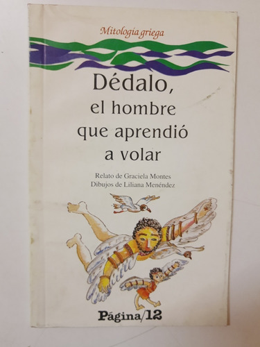 Dedalo El Hombre Que Aprendio A Volar - G. Montes  L331